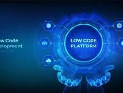 Keunggulan Teknologi Low Code Platform Dalam Mempercepat Transformasi Digital Bisnis Skala Menengah