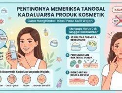 Pentingnya Memeriksa Tanggal Kadaluarsa Produk Kosmetik Guna Menghindari Iritasi Pada Kulit Wajah